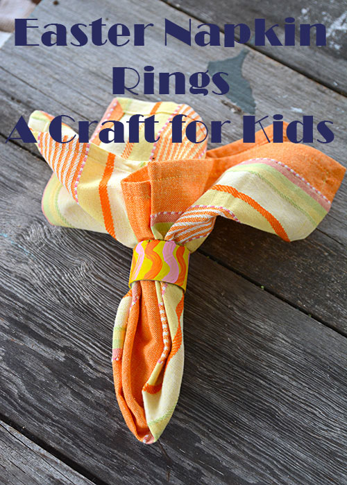 Easter will look a little different this year for most of the nation.  Keep it simple and let the kids get involved by having them make these Easter Napkin Rings.